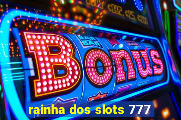 rainha dos slots 777